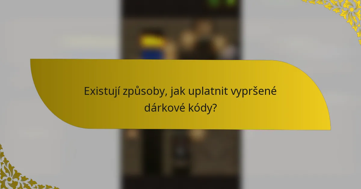 Existují způsoby, jak uplatnit vypršené dárkové kódy?
