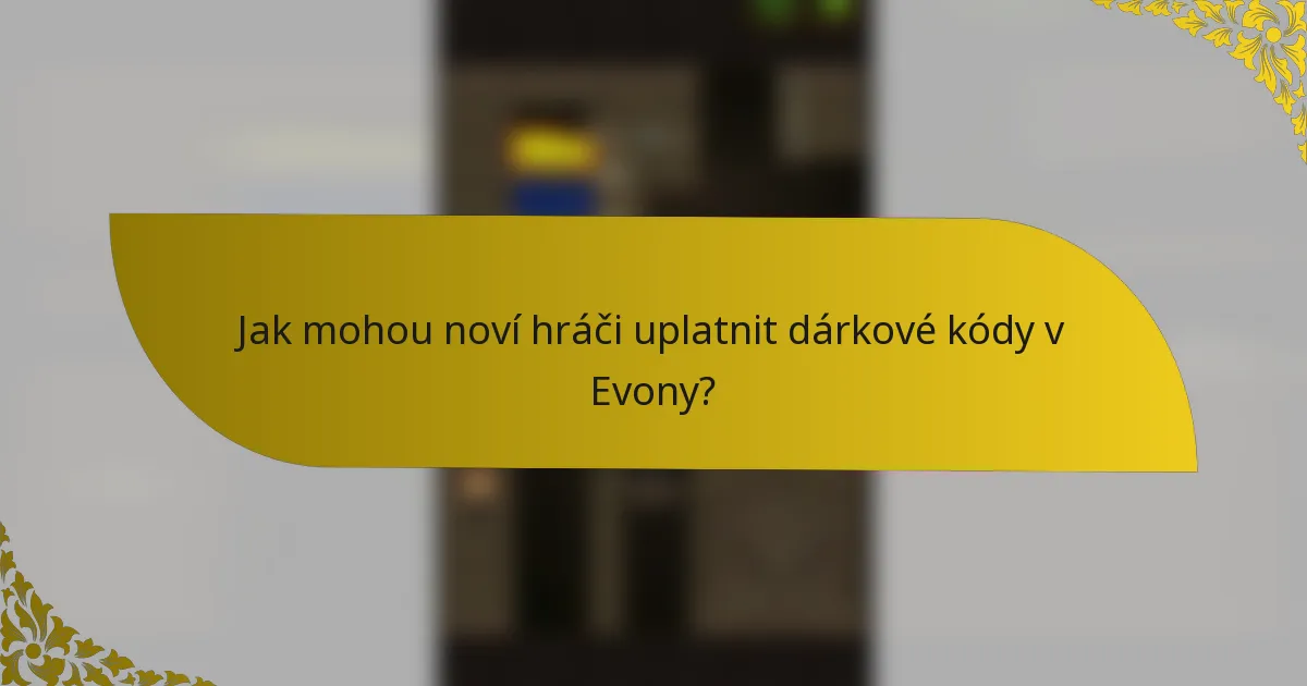 Jak mohou noví hráči uplatnit dárkové kódy v Evony?