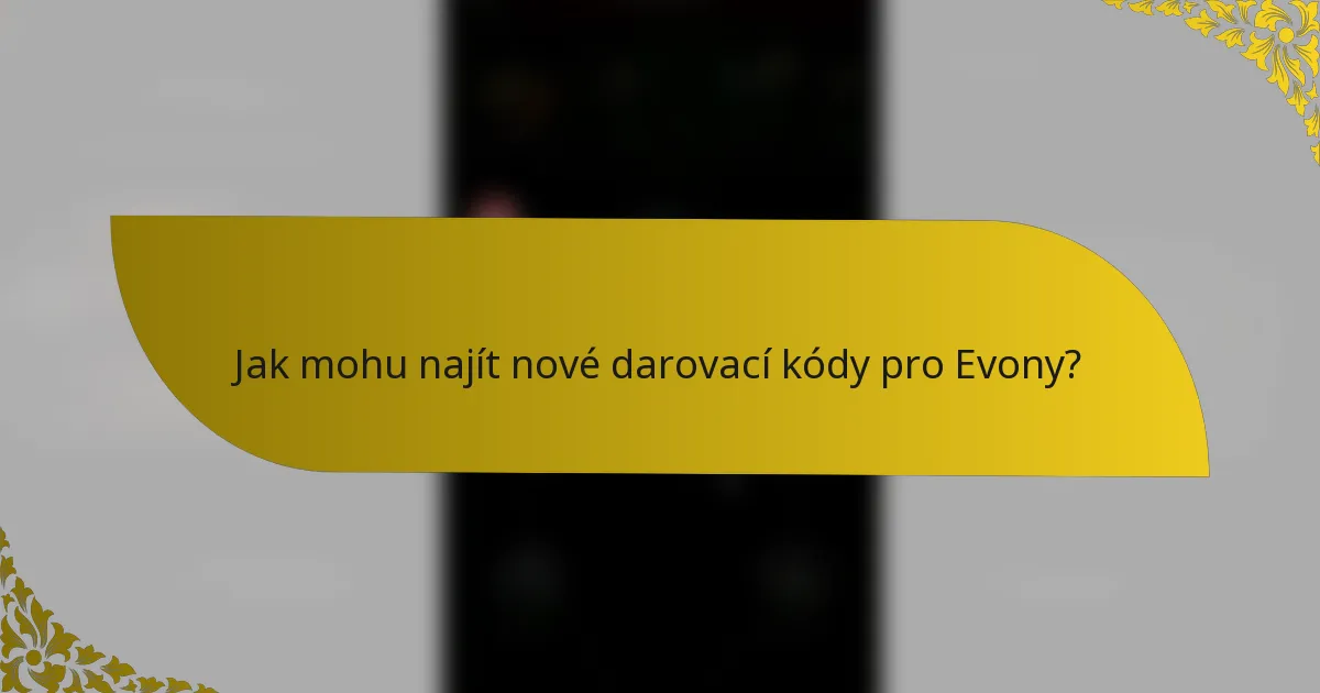 Jak mohu najít nové darovací kódy pro Evony?