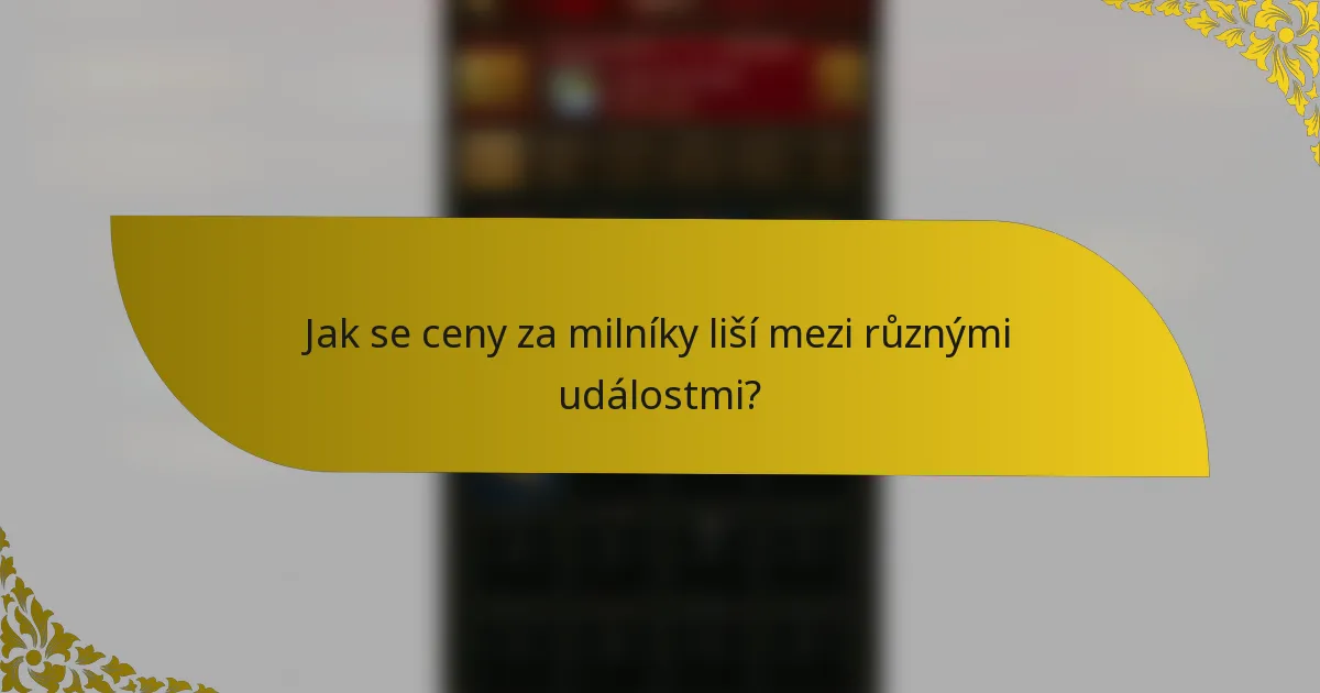 Jak se ceny za milníky liší mezi různými událostmi?