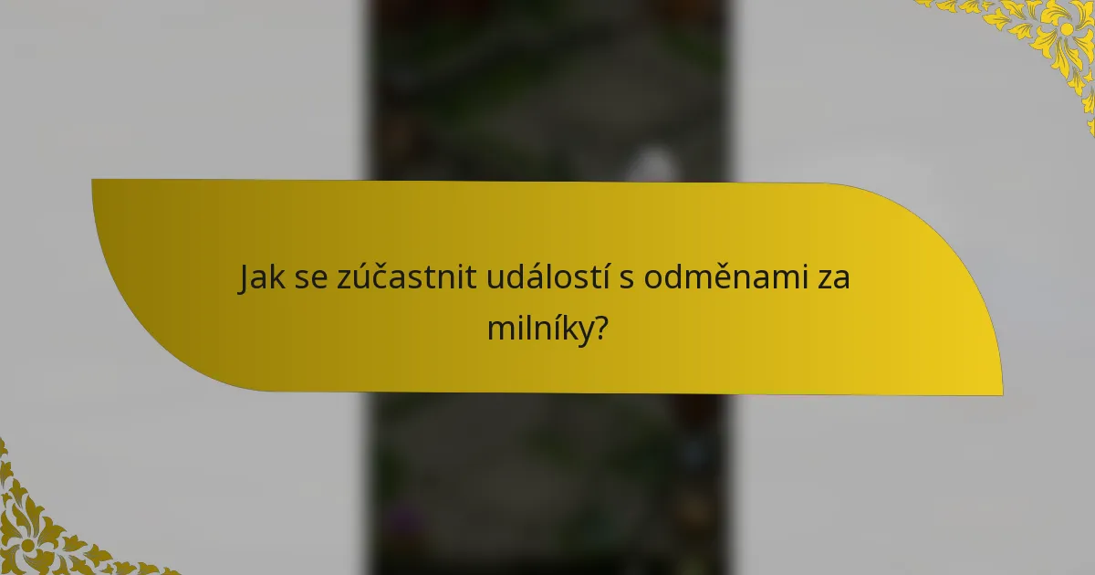 Jak se zúčastnit událostí s odměnami za milníky?