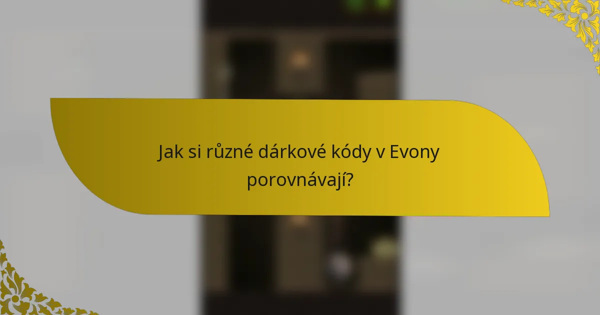 Jak si různé dárkové kódy v Evony porovnávají?