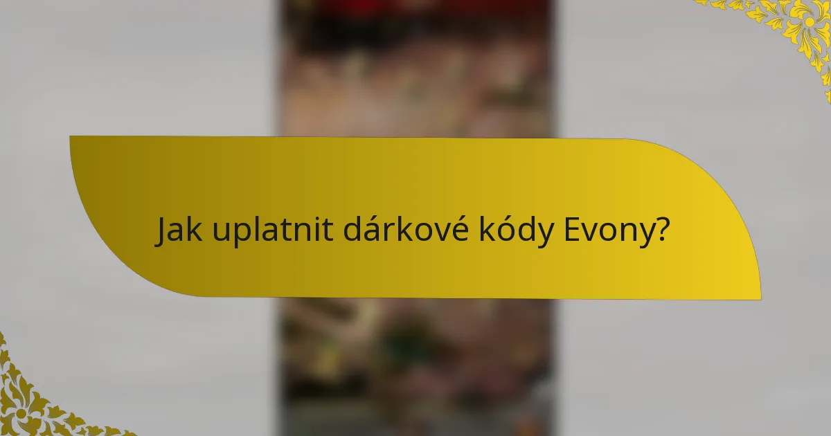 Jak uplatnit dárkové kódy Evony?