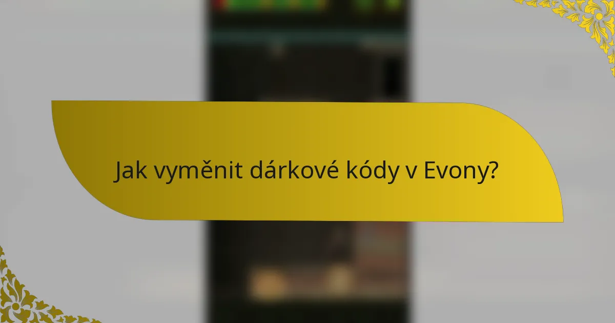Jak vyměnit dárkové kódy v Evony?