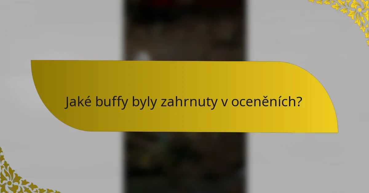Jaké buffy byly zahrnuty v oceněních?