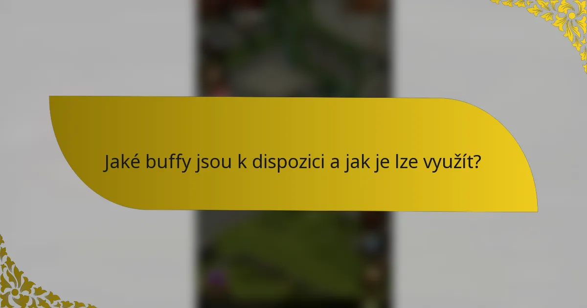 Jaké buffy jsou k dispozici a jak je lze využít?
