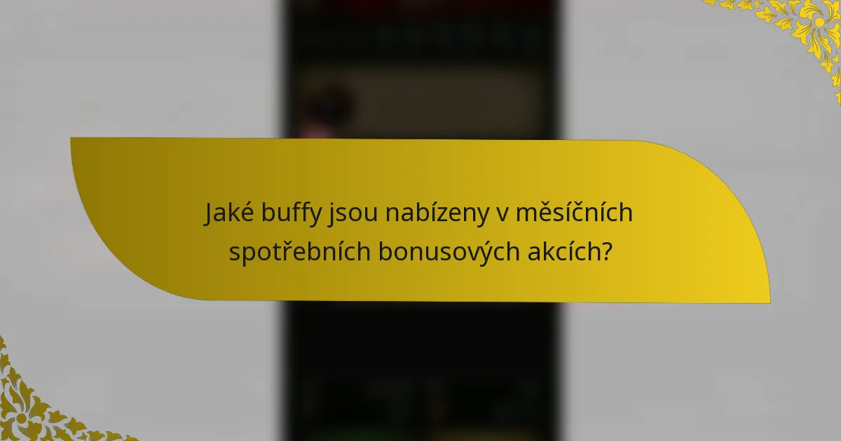 Jaké buffy jsou nabízeny v měsíčních spotřebních bonusových akcích?