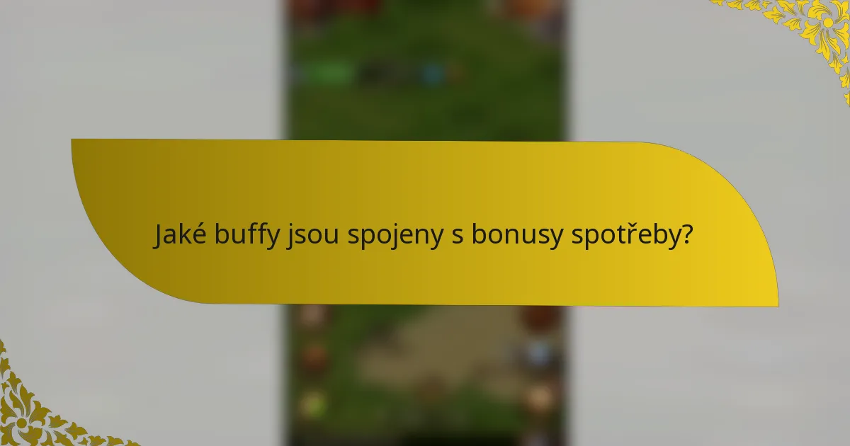Jaké buffy jsou spojeny s bonusy spotřeby?