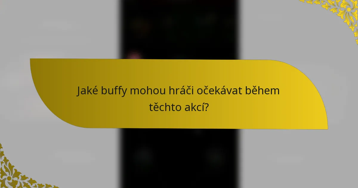 Jaké buffy mohou hráči očekávat během těchto akcí?
