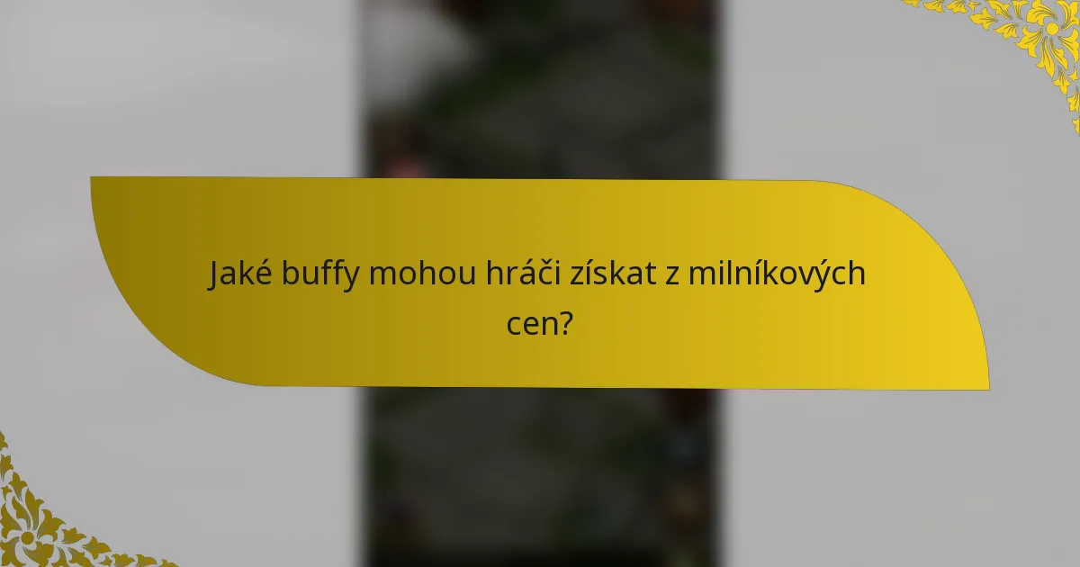 Jaké buffy mohou hráči získat z milníkových cen?