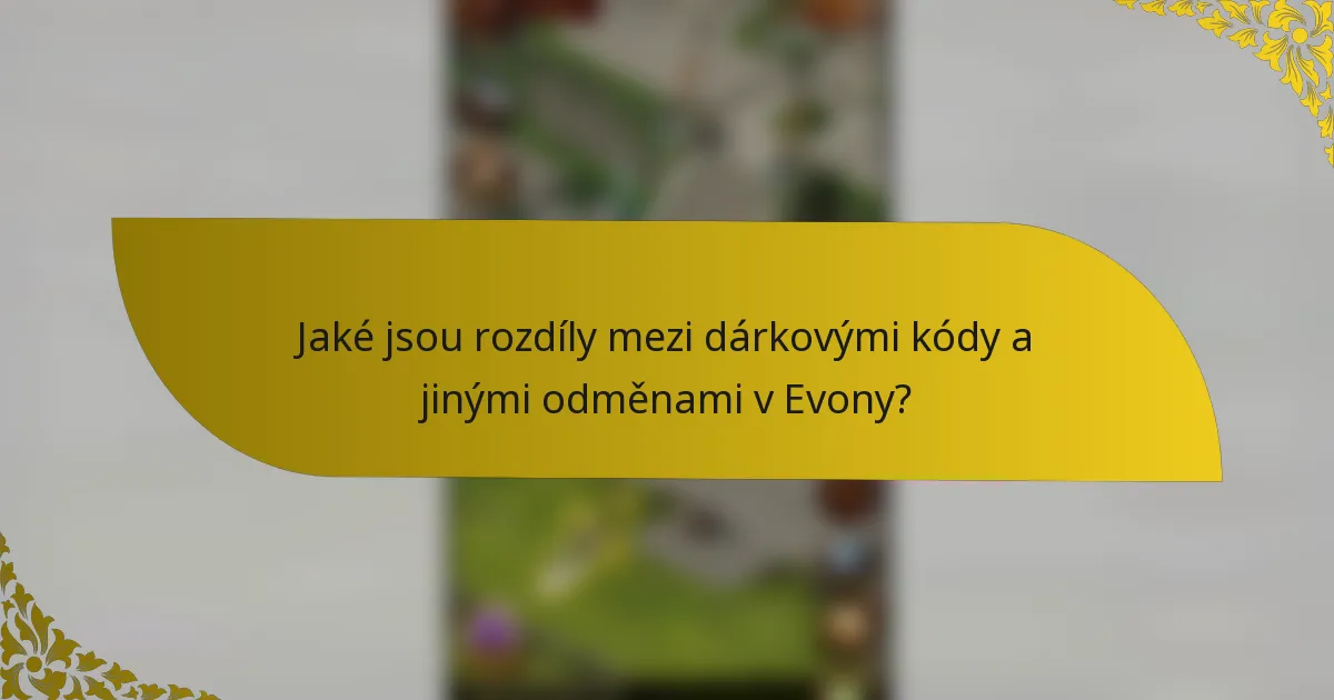 Jaké jsou rozdíly mezi dárkovými kódy a jinými odměnami v Evony?
