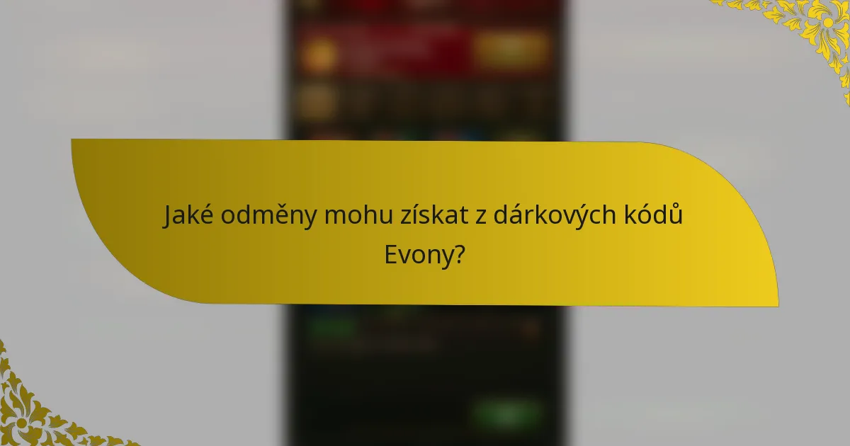 Jaké odměny mohu získat z dárkových kódů Evony?
