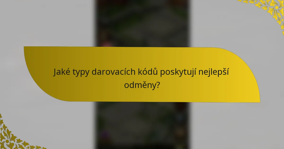 Jaké typy darovacích kódů poskytují nejlepší odměny?