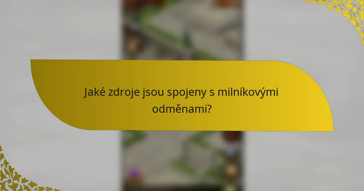 Jaké zdroje jsou spojeny s milníkovými odměnami?