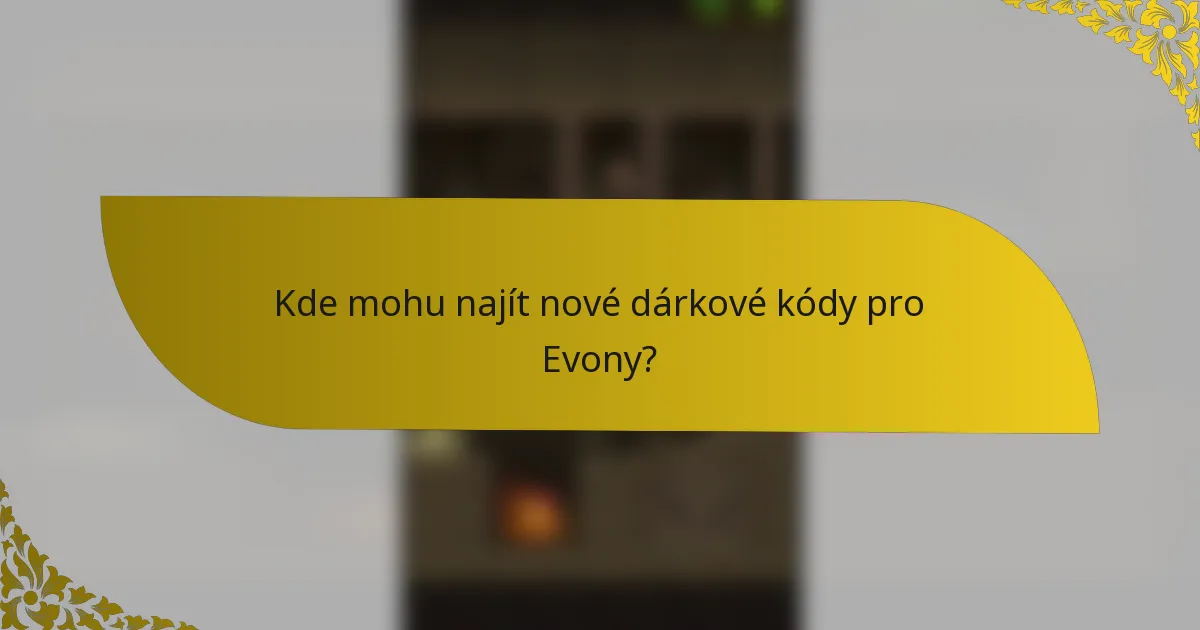 Kde mohu najít nové dárkové kódy pro Evony?